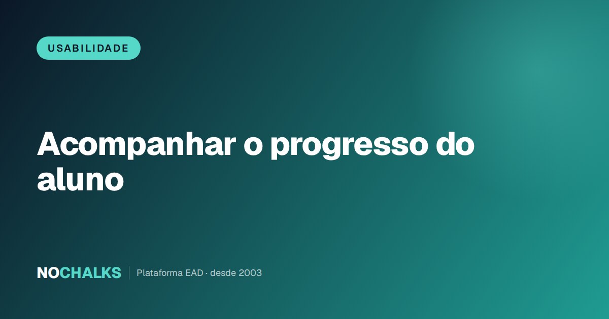 Acompanhar o progresso do aluno: o que medir para reduzir evasão