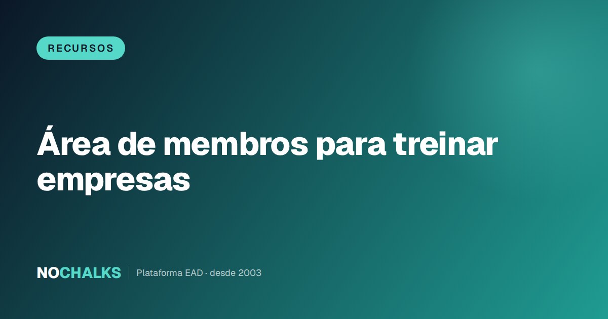 Área de membros para treinar a equipe: trilhas e relatórios