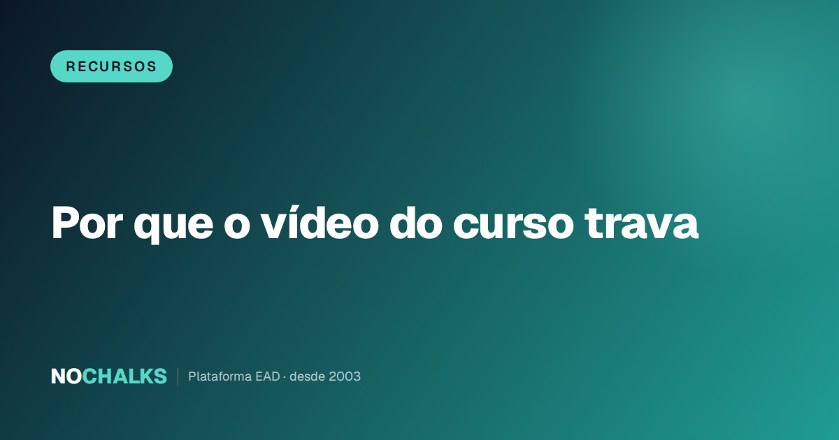 Por que o vídeo do curso trava — e como manter a aula no ar