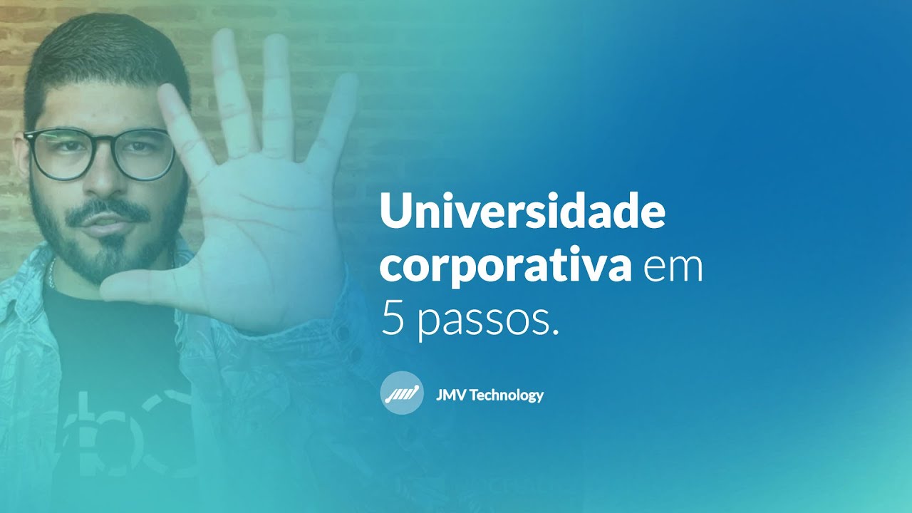 Como criar uma universidade corporativa: por onde começar e qual setor treinar primeiro, tema do vídeo da JMV Technology sobre universidade corporativa em 5 passos