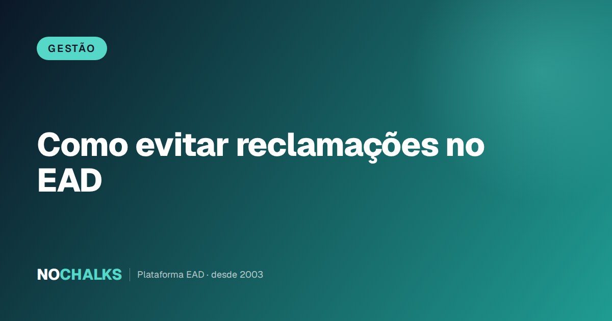 Como evitar as reclamações mais comuns em plataformas EAD
