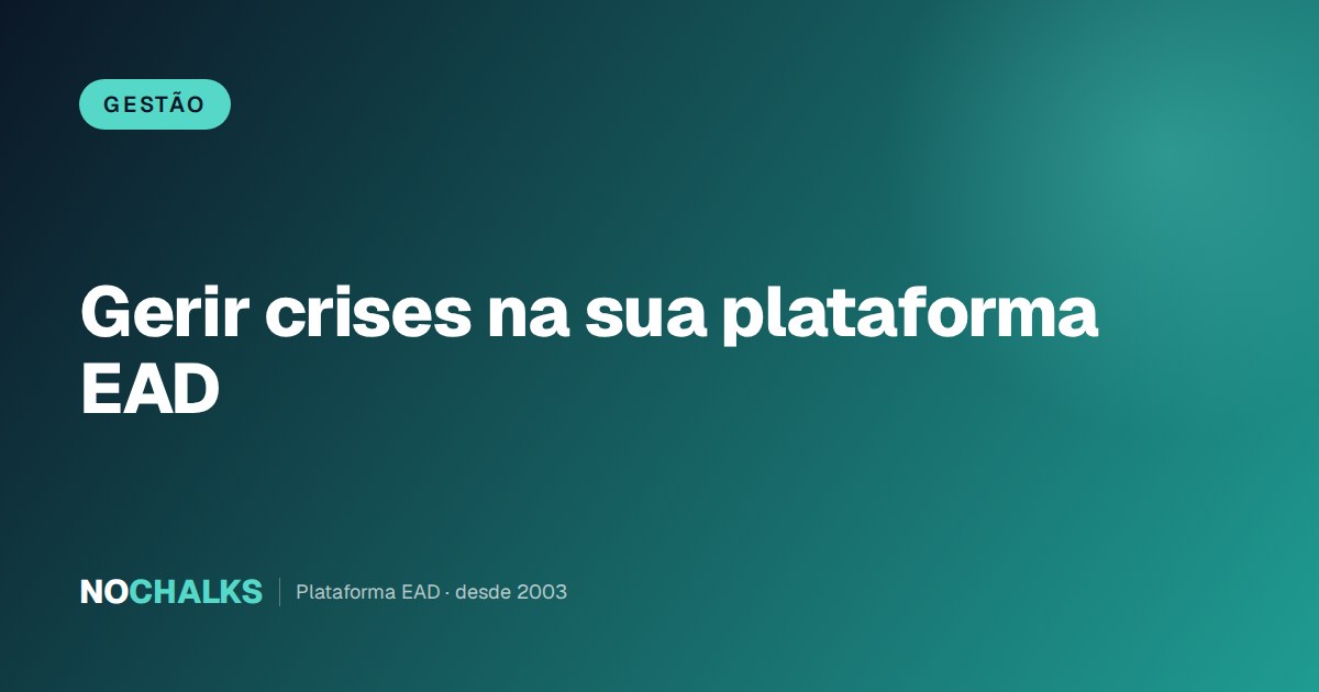 Como gerir crises e imprevistos na operação de um curso EAD