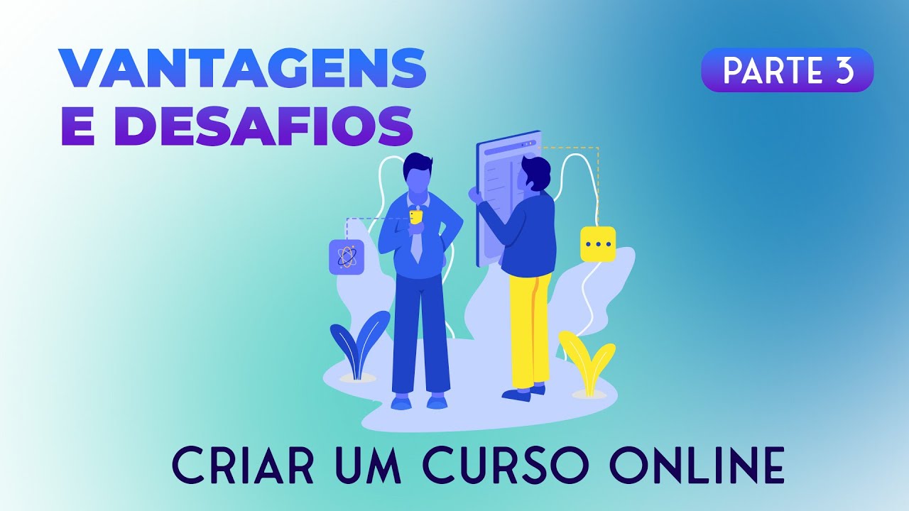 Como gravar a aula para o aluno que assiste no celular, na Smart TV ou no desktop, tema da Parte 3 da série Vantagens e Desafios de criar curso online apresentada por Josimar Machado
