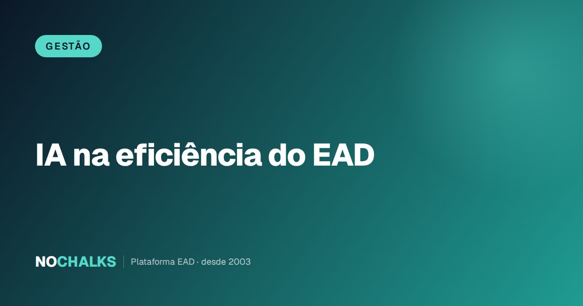 IA na eficiência do EAD: onde ela economiza tempo de verdade