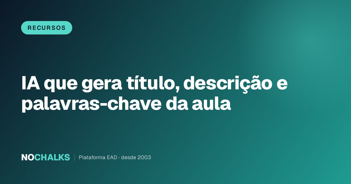 Fluxo de criação de aula em que a inteligência artificial preenche título, descrição e palavras-chave a partir do tema informado