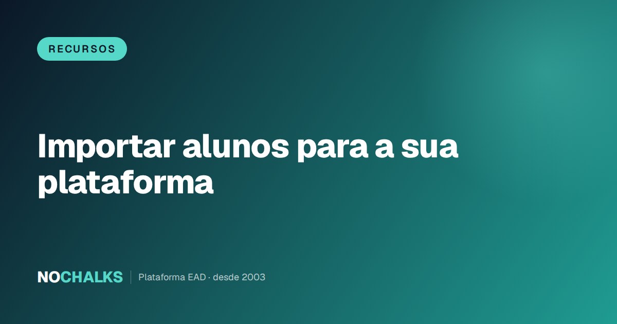 Importação de alunos: como migrar para outra plataforma sem perder ninguém