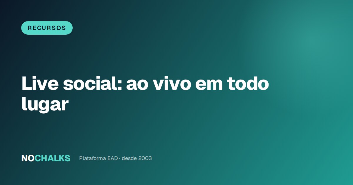 Live social: a aula ao vivo em todo lugar ao mesmo tempo