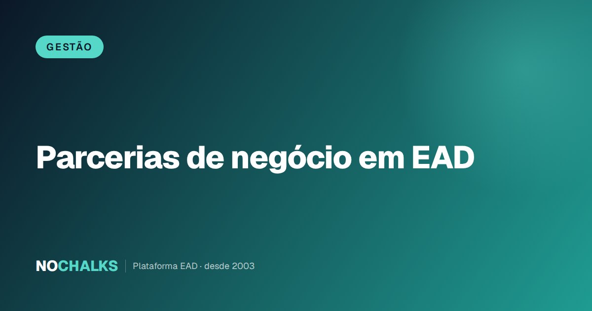 Parcerias de negócio em EAD: afiliados, coprodução e parceiros