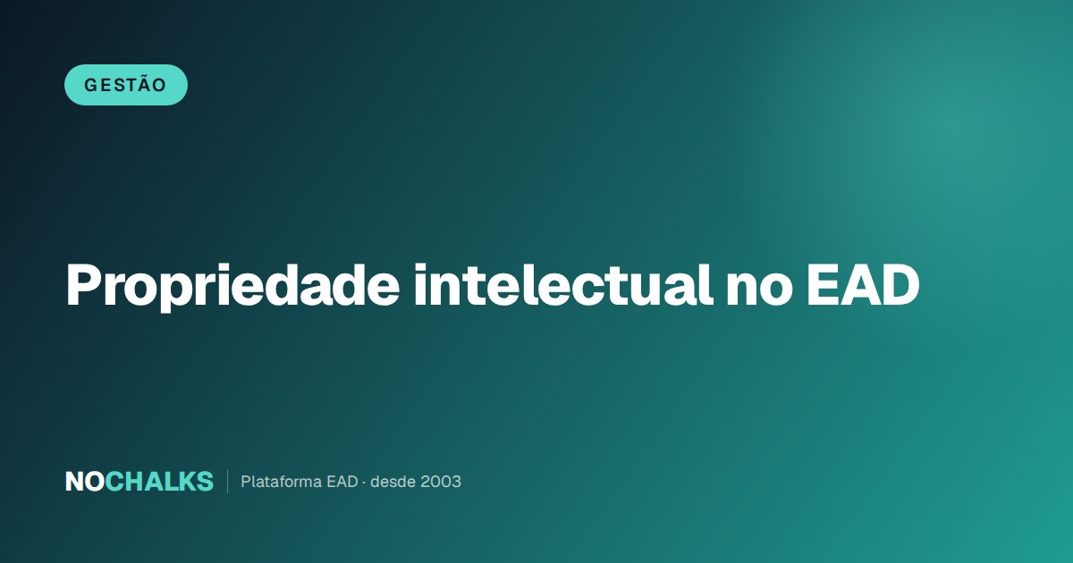Propriedade intelectual no EAD: como proteger marca, conteúdo e curso