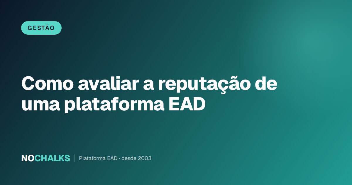 Como escolher a melhor plataforma de EAD com base na reputação