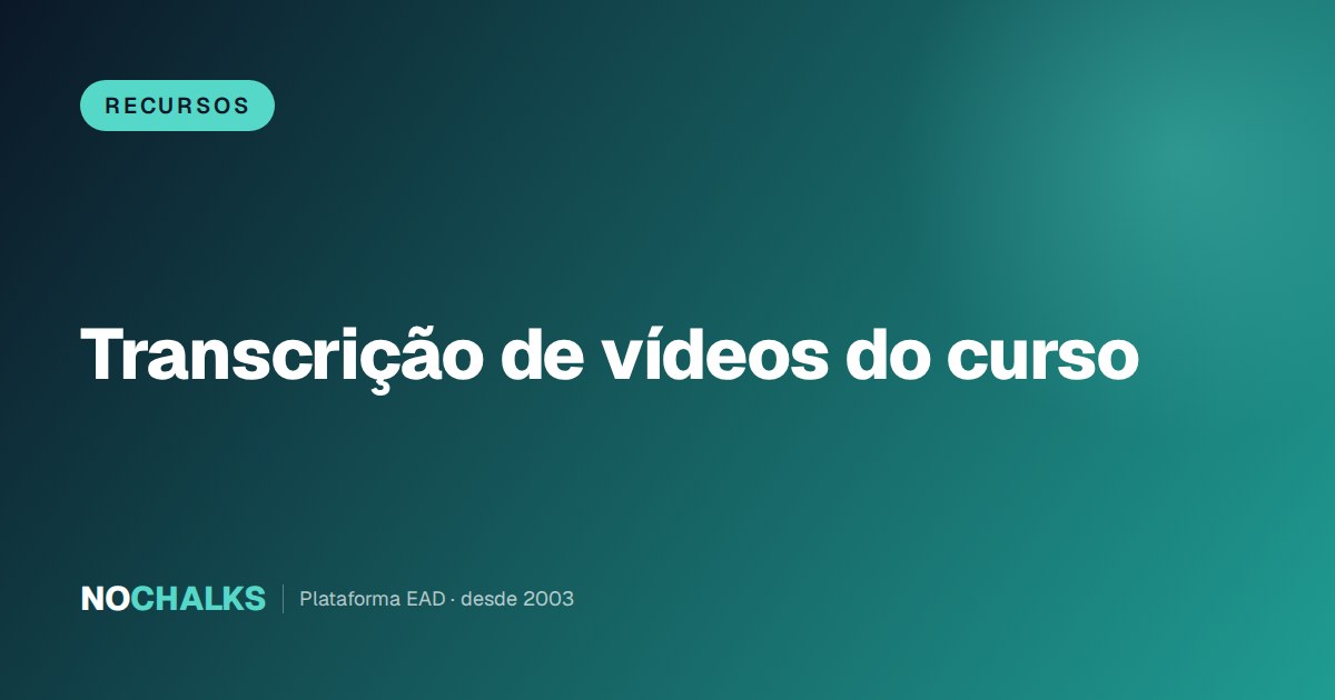 Transcrição de vídeos do curso online: 4 razões para fazer